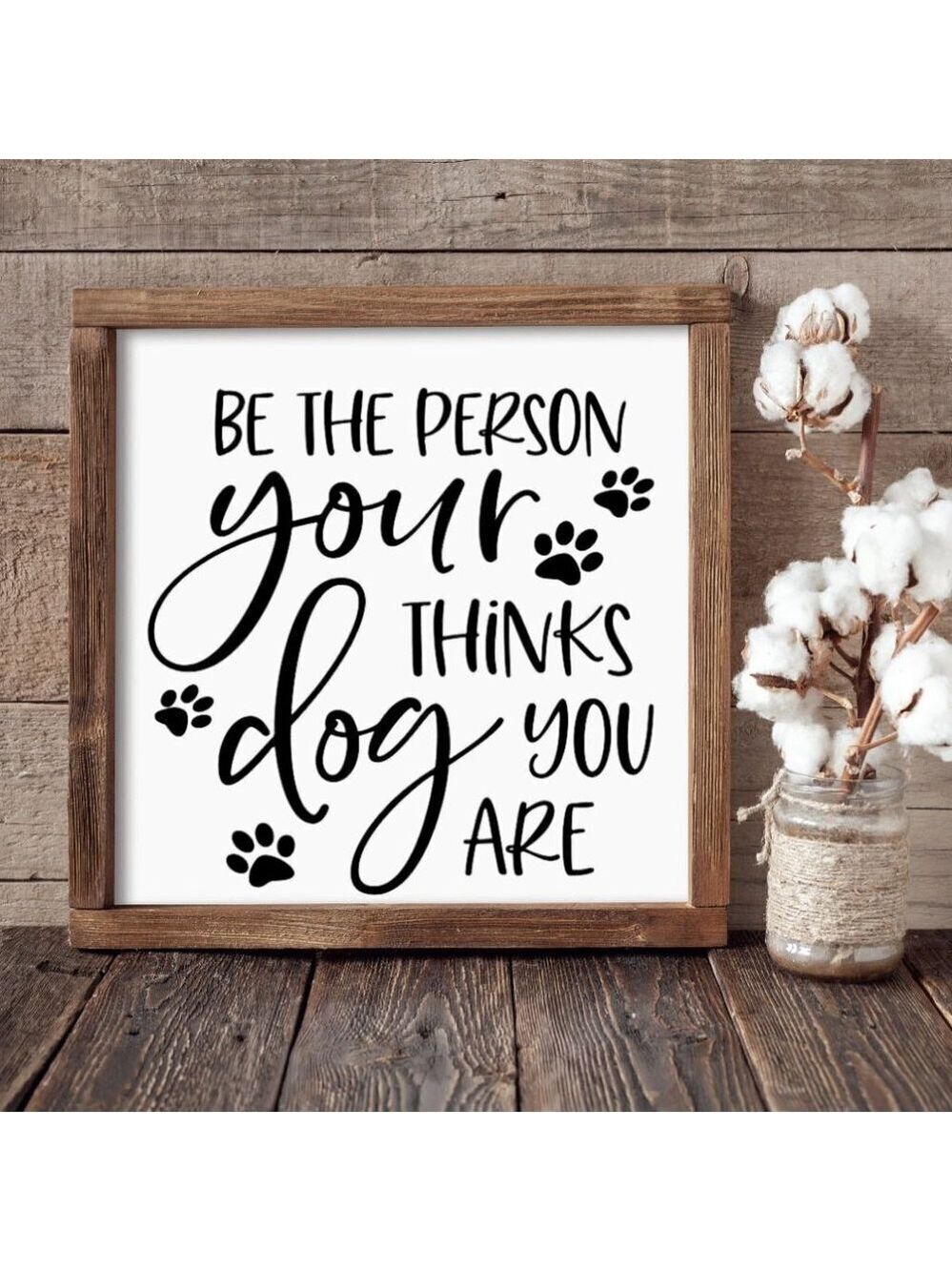 Be the Person Your Dog Thinks You Are Hand-crafted sign